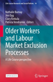 Older Workers and Labour Market Exclusion Processes : A Life Course perspective