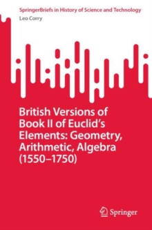 British Versions of Book II of Euclid's Elements: Geometry, Arithmetic, Algebra (1550-1750)