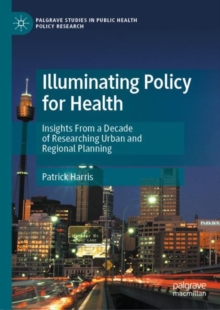 Illuminating Policy for Health : Insights From a Decade of Researching Urban and Regional Planning