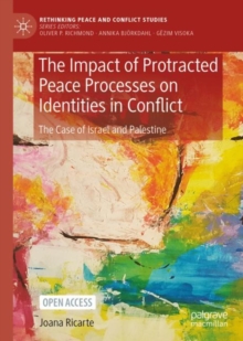The Impact of Protracted Peace Processes on Identities in Conflict : The Case of Israel and Palestine