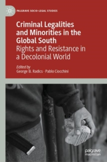 Criminal Legalities and Minorities in the Global South : Rights and Resistance in a Decolonial World