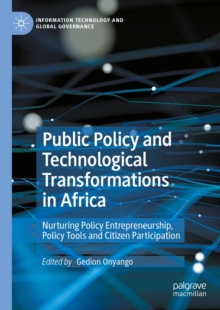 Public Policy and Technological Transformations in Africa : Nurturing Policy Entrepreneurship, Policy Tools and Citizen Participation