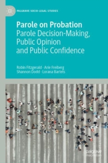 Parole on Probation : Parole Decision-Making, Public Opinion and Public Confidence