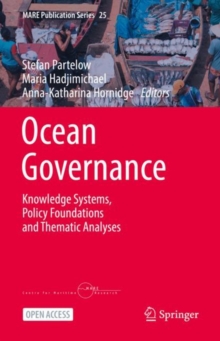 Ocean Governance : Knowledge Systems, Policy Foundations and Thematic Analyses