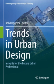 Trends in Urban Design : Insights for the Future Urban Professional