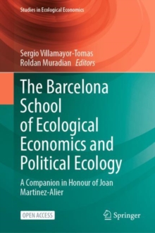 The Barcelona School of Ecological Economics and Political Ecology : A Companion in Honour of Joan Martinez-Alier