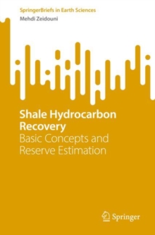 Shale Hydrocarbon Recovery : Basic Concepts and Reserve Estimation
