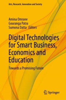 Digital Technologies for Smart Business, Economics and Education : Towards a Promising Future
