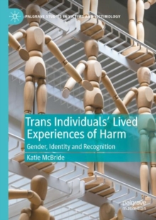 Trans Individuals Lived Experiences of Harm : Gender, Identity and Recognition