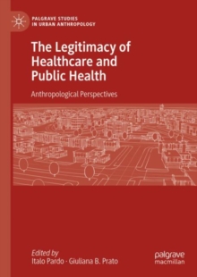 The Legitimacy of Healthcare and Public Health : Anthropological Perspectives