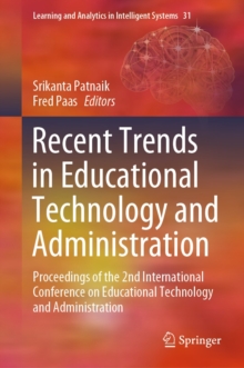 Recent Trends in Educational Technology and Administration : Proceedings of the 2nd International Conference on Educational Technology and Administration