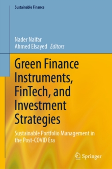 Green Finance Instruments, FinTech, and Investment Strategies : Sustainable Portfolio Management in the Post-COVID Era