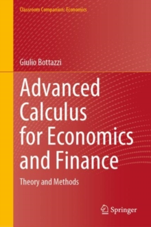 Advanced Calculus for Economics and Finance : Theory and Methods