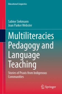 Multiliteracies Pedagogy and Language Teaching : Stories of Praxis from Indigenous Communities