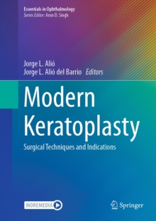 Modern Keratoplasty : Surgical Techniques and Indications