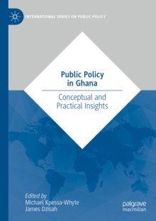 Public Policy in Ghana : Conceptual and Practical Insights