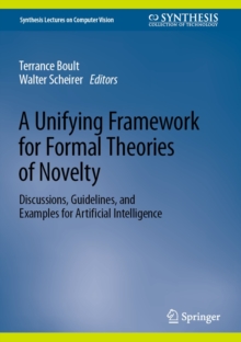 A Unifying Framework for Formal Theories of Novelty : Discussions, Guidelines, and Examples for Artificial Intelligence