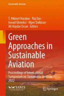 Green Approaches in Sustainable Aviation : Proceedings of International Symposium on Sustainable Aviation 2022