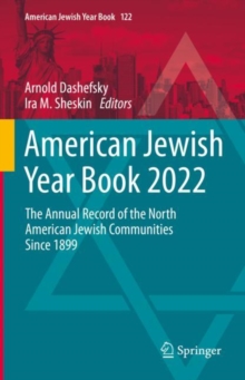 American Jewish Year Book 2022 : The Annual Record of the North American Jewish Communities Since 1899