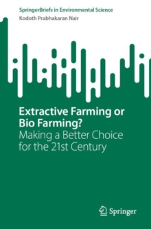 Extractive Farming or Bio Farming? : Making a Better Choice for the 21st Century