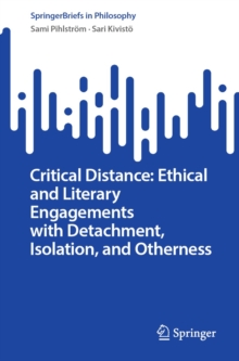 Critical Distance: Ethical and Literary Engagements with Detachment, Isolation, and Otherness