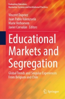 Educational Markets and Segregation : Global Trends and Singular Experiences From Belgium and Chile