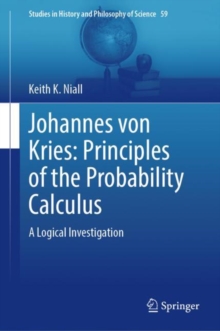 Johannes von Kries: Principles of the Probability Calculus : A Logical Investigation
