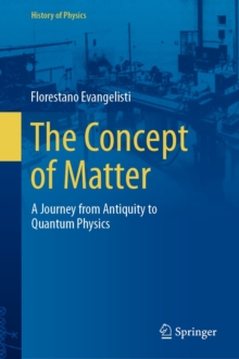 The Concept of Matter : A Journey from Antiquity to Quantum Physics