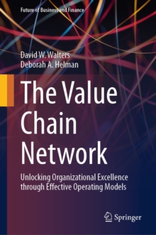 The Value Chain Network : Unlocking Organizational Excellence through Effective Operating Models