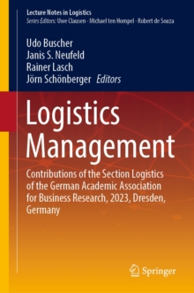 Logistics Management : Contributions of the Section Logistics of the German Academic Association for Business Research, 2023, Dresden, Germany