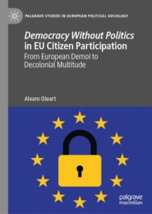 Democracy Without Politics in EU Citizen Participation : From European Demoi to Decolonial Multitude