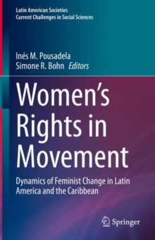 Women's Rights in Movement : Dynamics of Feminist Change in Latin America and the Caribbean