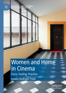 Women and Home in Cinema : Form, Feeling, Practice