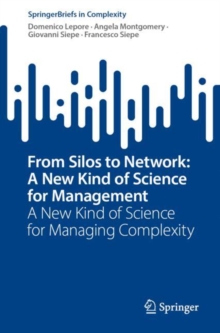 From Silos to Network: A New Kind of Science for Management : A New Kind of Science for Managing Complexity