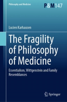 The Fragility of Philosophy of Medicine : Essentialism, Wittgenstein and Family Resemblances