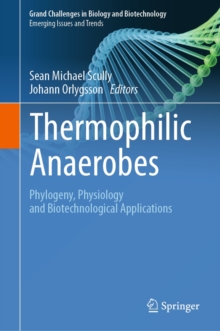 Thermophilic Anaerobes : Phylogeny, Physiology and Biotechnological Applications
