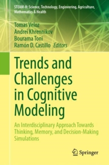 Trends and Challenges in Cognitive Modeling : An Interdisciplinary Approach Towards Thinking, Memory, and Decision-Making Simulations