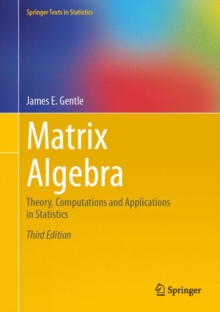 Matrix Algebra : Theory, Computations and Applications in Statistics