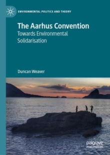 The Aarhus Convention : Towards Environmental Solidarisation