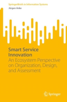 Smart Service Innovation : An Ecosystem Perspective on Organization, Design, and Assessment