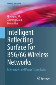 Intelligent Reflecting Surface For B5G/6G Wireless Networks : Information and Power Transmission