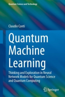Quantum Machine Learning : Thinking and Exploration in Neural Network Models for Quantum Science and Quantum Computing