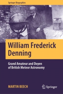 William Frederick Denning : Grand Amateur and Doyen of British Meteor Astronomy