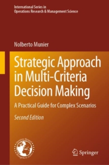 Strategic Approach in Multi-Criteria Decision Making : A Practical Guide for Complex Scenarios