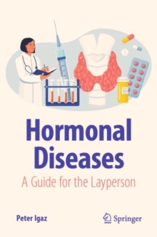 Hormonal Diseases : A Guide for the Layperson