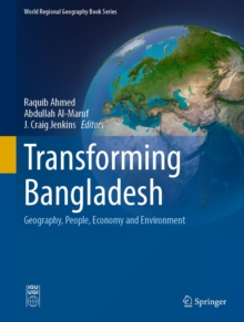 Transforming Bangladesh : Geography, People, Economy and Environment