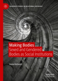 Making Bodies : Sexed and Gendered Bodies as Social Institutions