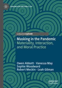 Masking in the Pandemic : Materiality, Interaction, and Moral Practice