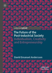 The Future of the Post-industrial Society : Individualism, Creativity and Entrepreneurship