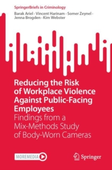Reducing the Risk of Workplace Violence Against Public-Facing Employees : Findings from a Mix-Methods Study of Body-Worn Cameras